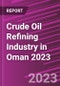 Crude Oil Refining Industry in Oman 2023 - Product Thumbnail Image
