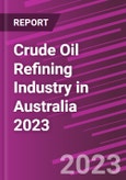 Crude Oil Refining Industry in Australia 2023- Product Image