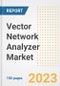 Vector Network Analyzer Market Size, Share, Trends, Growth, Outlook, and Insights Report, 2023- Industry Forecasts by Type, Application, Segments, Countries, and Companies, 2018- 2030 - Product Image