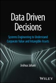 Data Driven Decisions. Systems Engineering to Understand Corporate Value and Intangible Assets. Edition No. 1- Product Image