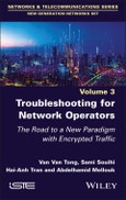 Troubleshooting for Network Operators. The Road to a New Paradigm with Encrypted Traffic. Edition No. 1- Product Image