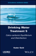 Drinking Water Treatment, Calco-carbonic Equilibrium and Disinfection. Volume 5- Product Image