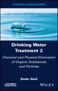 Drinking Water Treatment, Chemical and Physical Elimination of Organic Substances and Particles. Volume 2- Product Image
