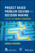 Project Based Problem Solving and Decision Making. A Guide for Project Managers. Edition No. 1- Product Image
