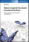 Nature-Inspired Structured Functional Surfaces. Design, Fabrication, Characterization, and Applications. Edition No. 1 - Product Thumbnail Image
