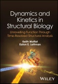 Dynamics and Kinetics in Structural Biology. Unravelling Function Through Time-Resolved Structural Analysis. Edition No. 1- Product Image