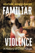 Familiar Violence. A History of Child Abuse. Edition No. 1- Product Image