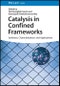 Catalysis in Confined Frameworks. Synthesis, Characterization, and Applications. Edition No. 1 - Product Image