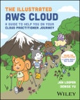 The Illustrated AWS Cloud. A Guide to Help You on Your Cloud Practitioner Journey. Edition No. 1- Product Image