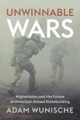 Unwinnable Wars. Afghanistan and the Future of American Armed Statebuilding. Edition No. 1- Product Image