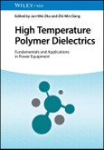 High Temperature Polymer Dielectrics. Fundamentals and Applications in Power Equipment. Edition No. 1- Product Image