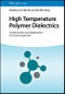 High Temperature Polymer Dielectrics. Fundamentals and Applications in Power Equipment. Edition No. 1 - Product Thumbnail Image