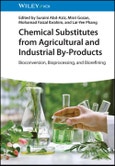 Chemical Substitutes from Agricultural and Industrial By-Products. Bioconversion, Bioprocessing, and Biorefining. Edition No. 1- Product Image