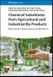 Chemical Substitutes from Agricultural and Industrial By-Products. Bioconversion, Bioprocessing, and Biorefining. Edition No. 1 - Product Thumbnail Image