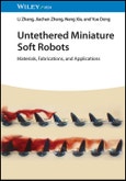 Untethered Miniature Soft Robots. Materials, Fabrications, and Applications. Edition No. 1- Product Image