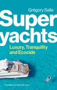 Superyachts. Luxury, Tranquillity and Ecocide. Edition No. 1- Product Image