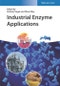 Industrial Enzyme Applications. Edition No. 1 - Product Thumbnail Image