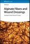 Alginate Fibers and Wound Dressings. Seaweed Derived Natural Therapy. Edition No. 1 - Product Image