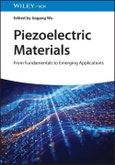 Piezoelectric Materials. From Fundamentals to Emerging Applications. Edition No. 1- Product Image