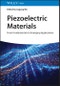 Piezoelectric Materials. From Fundamentals to Emerging Applications. Edition No. 1 - Product Thumbnail Image