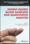 Patient Centric Blood Sampling and Quantitative Analysis. Edition No. 1. Wiley Series on Pharmaceutical Science and Biotechnology: Practices, Applications and Methods - Product Thumbnail Image