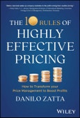 The 10 Rules of Highly Effective Pricing. How to Transform Your Price Management to Boost Profits. Edition No. 1- Product Image