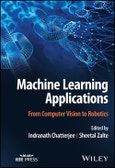Machine Learning Applications. From Computer Vision to Robotics. Edition No. 1- Product Image