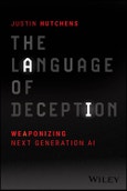 The Language of Deception. Weaponizing Next Generation AI. Edition No. 1- Product Image