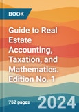 Guide to Real Estate Accounting, Taxation, and Mathematics. Edition No. 1- Product Image