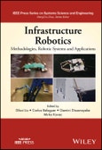 Infrastructure Robotics. Methodologies, Robotic Systems and Applications. Edition No. 1. IEEE Press Series on Systems Science and Engineering- Product Image