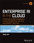 Enterprise AI in the Cloud. A Practical Guide to Deploying End-to-End Machine Learning and ChatGPT Solutions. Edition No. 1. Tech Today- Product Image