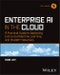 Enterprise AI in the Cloud. A Practical Guide to Deploying End-to-End Machine Learning and ChatGPT Solutions. Edition No. 1. Tech Today - Product Image