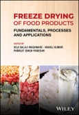 Freeze Drying of Food Products. Fundamentals, Processes and Applications. Edition No. 1- Product Image