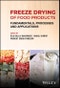Freeze Drying of Food Products. Fundamentals, Processes and Applications. Edition No. 1 - Product Image