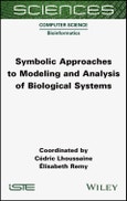 Symbolic Approaches to Modeling and Analysis of Biological Systems. Edition No. 1- Product Image