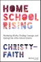 Homeschool Rising. Shattering Myths, Finding Courage, and Opting Out of the School System. Edition No. 1 - Product Image
