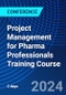 Project Management for Pharma Professionals Training Course (March 11-12, 2024) - Product Image
