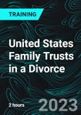 United States Family Trusts in a Divorce (Recorded)- Product Image
