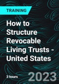 How to Structure Revocable Living Trusts - United States (Recorded)- Product Image