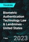 Biometric Authentication Technology Law & Landmines - United States (Recorded) - Product Image