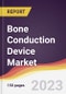 Bone Conduction Device Market: Trends, Opportunities and Competitive Analysis 2023-2028 - Product Thumbnail Image