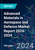 Advanced Materials in Aerospace and Defence Market Report 2024-2034- Product Image