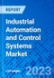 Industrial Automation and Control Systems Market, By Component Type, By Vertical, and By Geography- Size, Share, Outlook, and Opportunity Analysis, 2023 - 2030 - Product Thumbnail Image