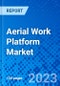 Aerial Work Platform Market, By type, By Fuel type By Application; By region- Size, Share, Outlook, and Opportunity Analysis, 2023 - 2030 - Product Image