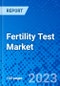 Fertility Test Market, By Product, By Application, and By End User, and By Geography- Size, Share, Outlook, and Opportunity Analysis, 2023 - 2030 - Product Image