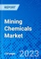 Mining Chemicals Market, By Product Type, By Application, and By Region- Size, Share, Outlook, and Opportunity Analysis, 2023 - 2030 - Product Thumbnail Image