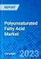 Polyunsaturated Fatty Acid Market, By Product Type, By Source, By Form, By Application, By Region- Size, Share, Outlook, and Opportunity Analysis, 2023 - 2030 - Product Image