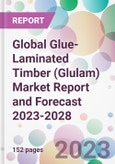 Global Glue-Laminated Timber (Glulam) Market Report and Forecast 2023-2028- Product Image
