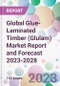 Global Glue-Laminated Timber (Glulam) Market Report and Forecast 2023-2028 - Product Image