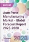 Auto Parts Manufacturing Market - Global Forecast Report 2023-2028 - Product Thumbnail Image